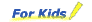 For Kids