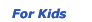 For Kids